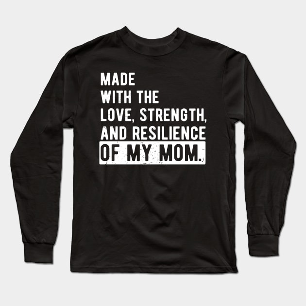 made with the love, strength, and resilience of my mom Long Sleeve T-Shirt by Gaming champion